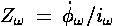 [$Z_\omega =\dot{\phi}_\omega /i_\omega $]