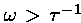 [$\omega >\tau ^{-1}$]